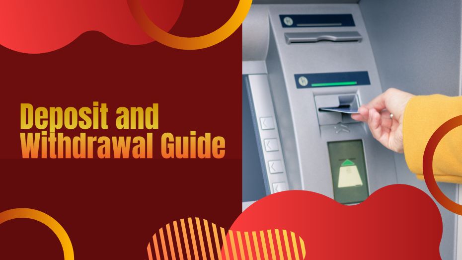 Deposit and Withdrawal Guide